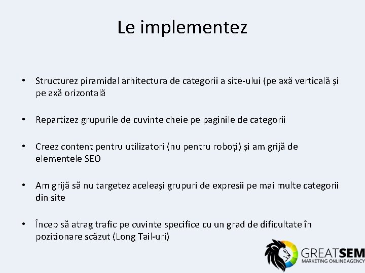 Le implementez • Structurez piramidal arhitectura de categorii a site-ului (pe axă verticală și