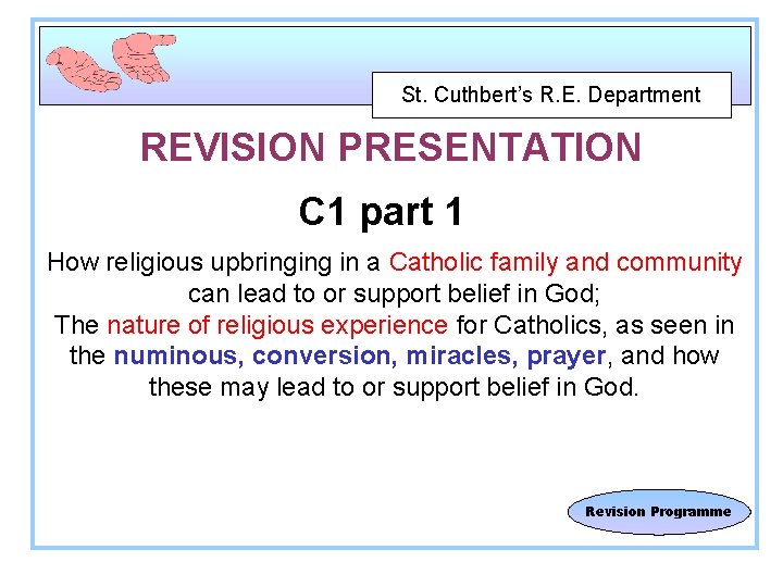 St. Cuthbert’s R. E. Department REVISION PRESENTATION C 1 part 1 How religious upbringing