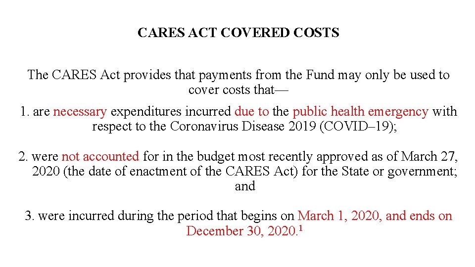 CARES ACT COVERED COSTS The CARES Act provides that payments from the Fund may