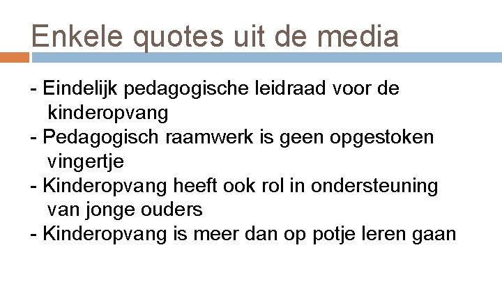 Enkele quotes uit de media - Eindelijk pedagogische leidraad voor de kinderopvang - Pedagogisch