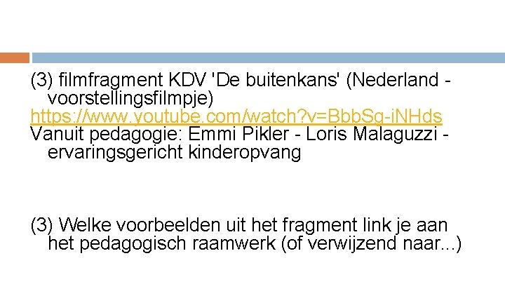 (3) filmfragment KDV 'De buitenkans' (Nederland voorstellingsfilmpje) https: //www. youtube. com/watch? v=Bbb. Sg-i. NHds