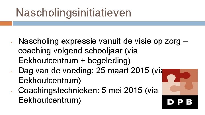 Nascholingsinitiatieven - - - Nascholing expressie vanuit de visie op zorg – coaching volgend