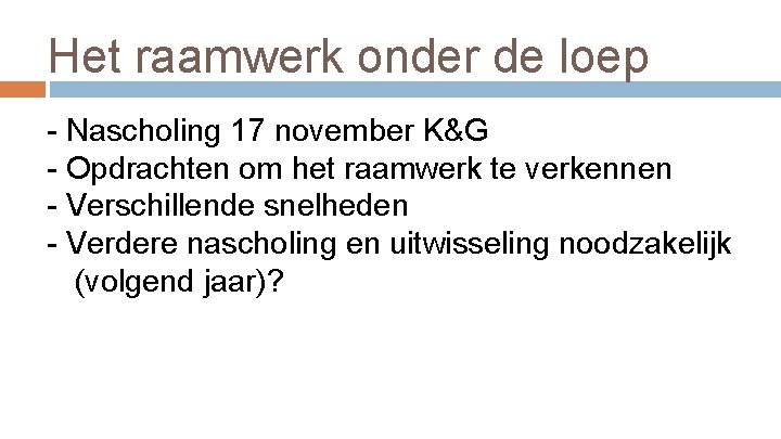 Het raamwerk onder de loep - Nascholing 17 november K&G - Opdrachten om het