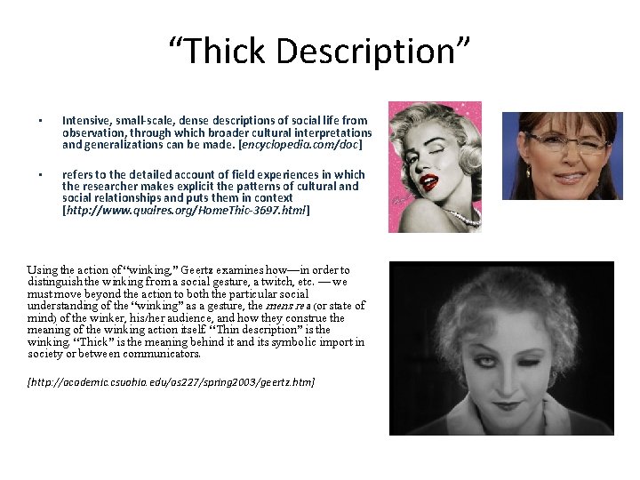 “Thick Description” • Intensive, small-scale, dense descriptions of social life from observation, through which