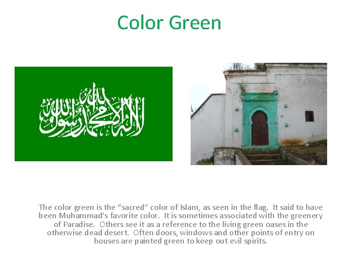 Color Green The color green is the “sacred” color of Islam, as seen in