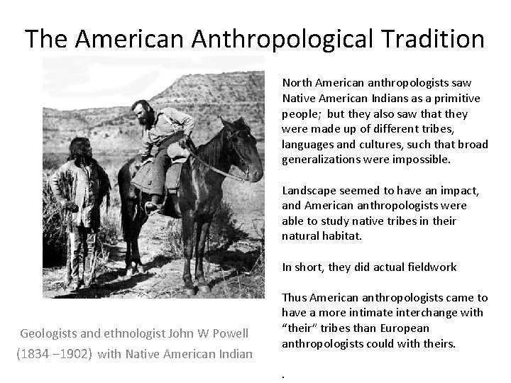 The American Anthropological Tradition North American anthropologists saw Native American Indians as a primitive