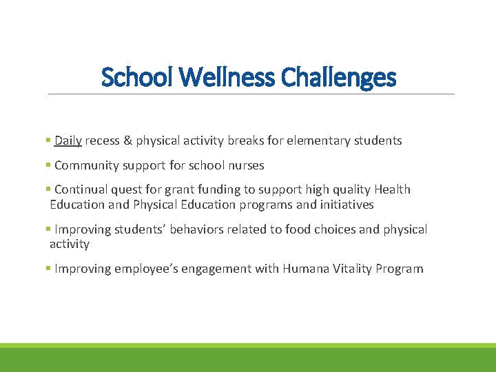 School Wellness Challenges § Daily recess & physical activity breaks for elementary students §