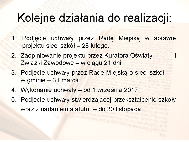 Kolejne działania do realizacji: 1. Podjęcie uchwały przez Radę Miejską w sprawie projektu sieci