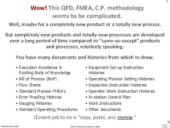 61 Wow! This QFD, FMEA, C. P. methodology seems to be complicated. Well, maybe 61 Wow! This QFD, FMEA, C. P. methodology seems to be complicated. Well, maybe