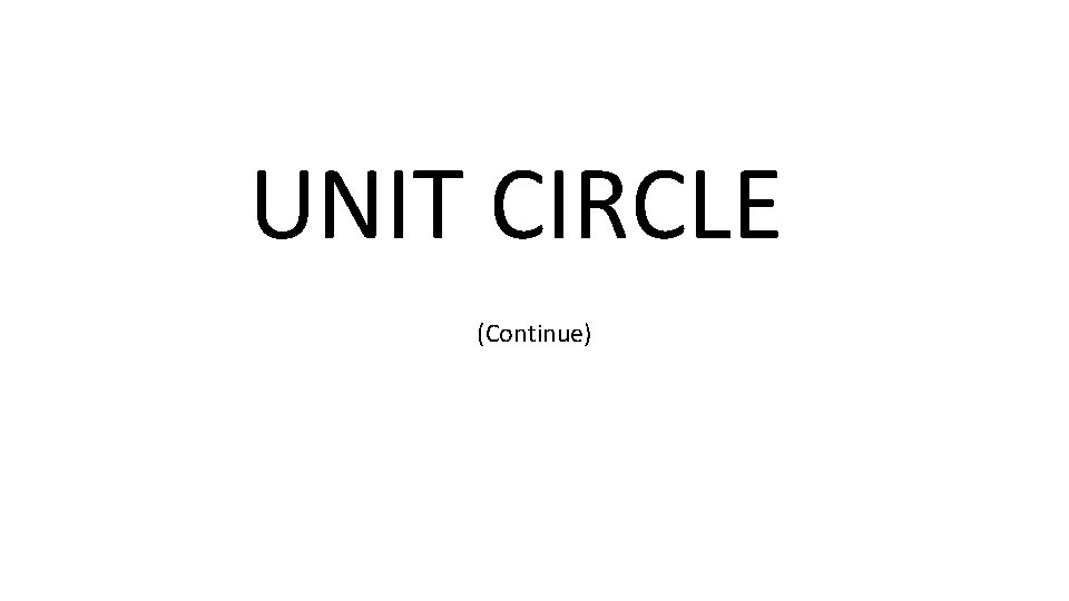 UNIT CIRCLE (Continue) 