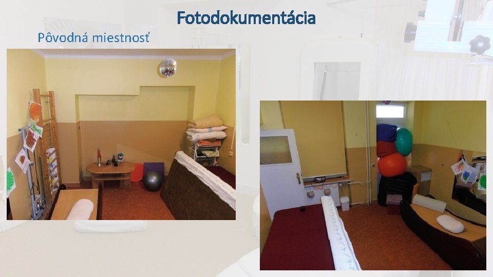 Fotodokumentácia Pôvodná miestnosť Fotodokumentácia Pôvodná miestnosť