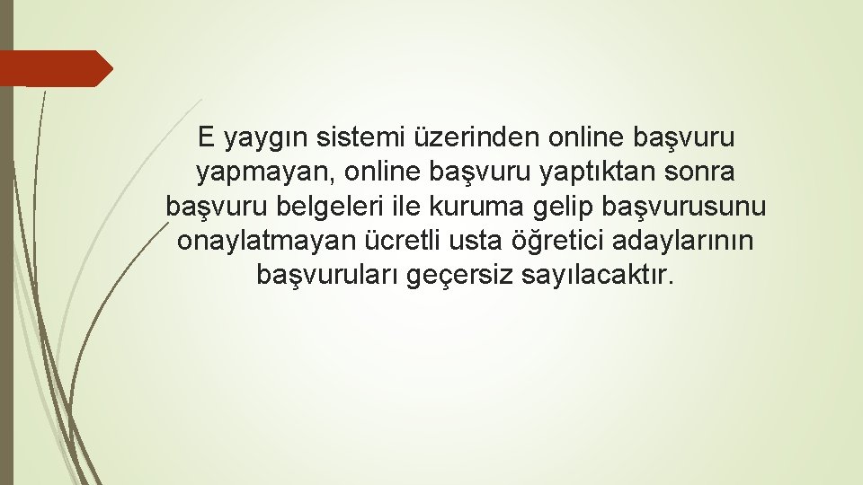 E yaygın sistemi üzerinden online başvuru yapmayan, online başvuru yaptıktan sonra başvuru belgeleri ile