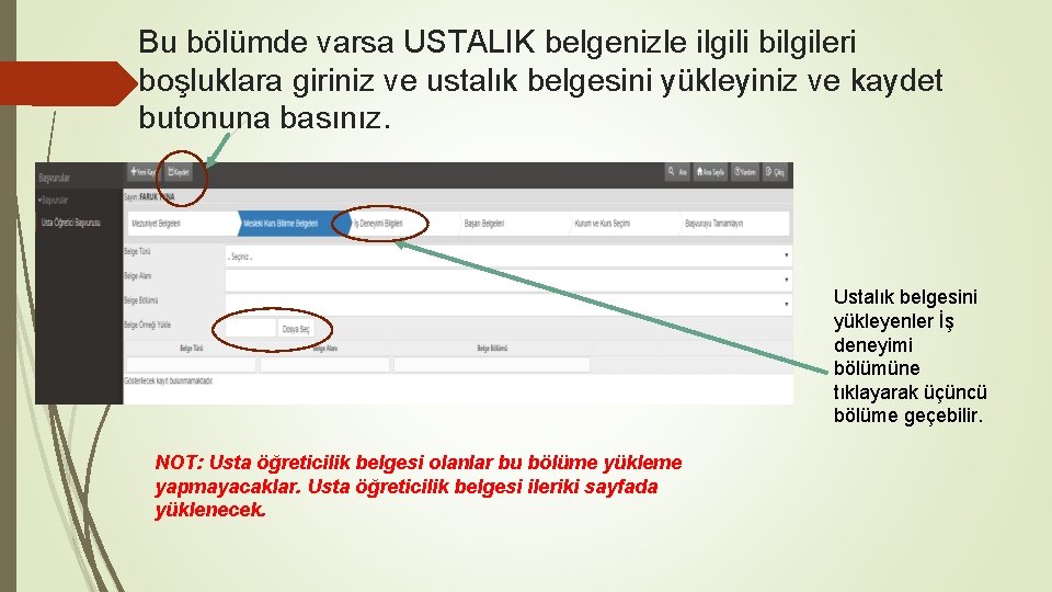 Bu bölümde varsa USTALIK belgenizle ilgili bilgileri boşluklara giriniz ve ustalık belgesini yükleyiniz ve