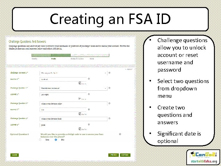 Creating an FSA ID • Challenge questions allow you to unlock account or reset