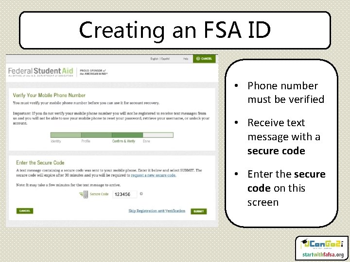 Creating an FSA ID • Phone number must be verified • Receive text message
