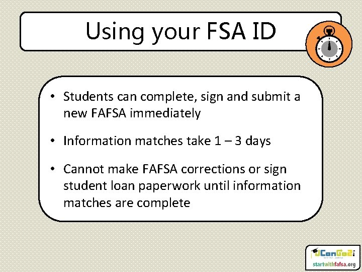 Using your FSA ID • Students can complete, sign and submit a new FAFSA