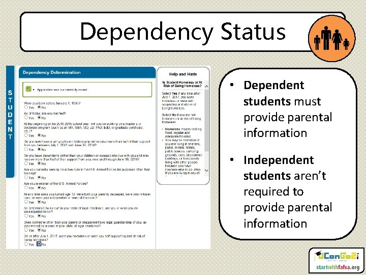 Dependency Status • Dependent students must provide parental information • Independent students aren’t required