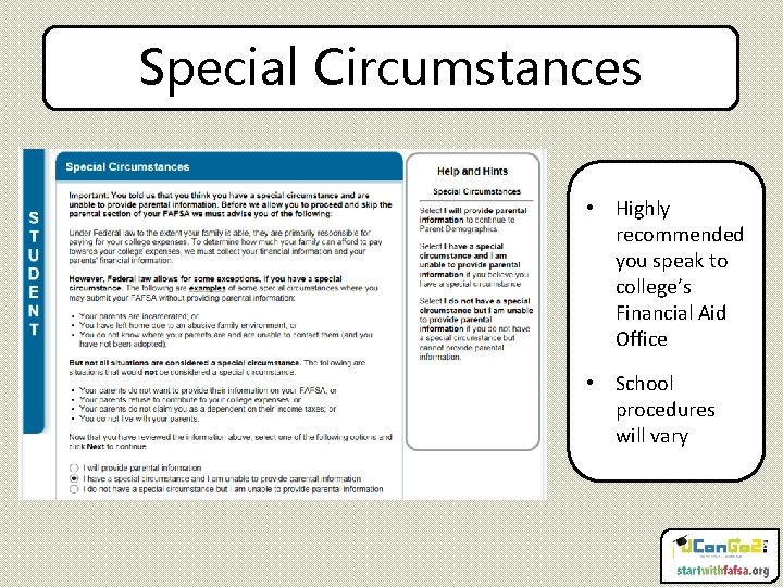 Special Circumstances • Highly recommended you speak to college’s Financial Aid Office • School