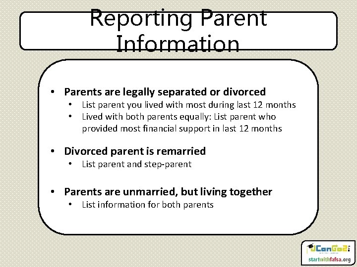 Reporting Parent Information • Parents are legally separated or divorced • List parent you