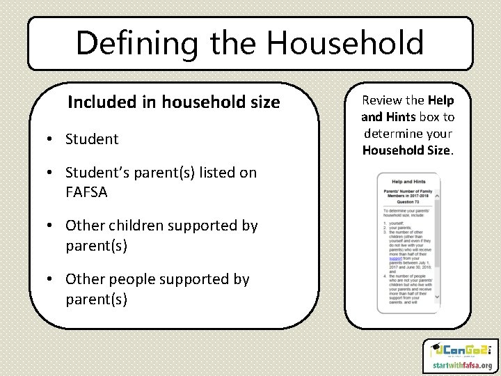 Defining the Household Included in household size • Student’s parent(s) listed on FAFSA •