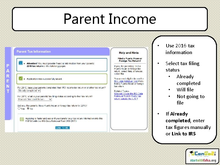 Parent Income • Use 2016 tax information • Select tax filing status • Already