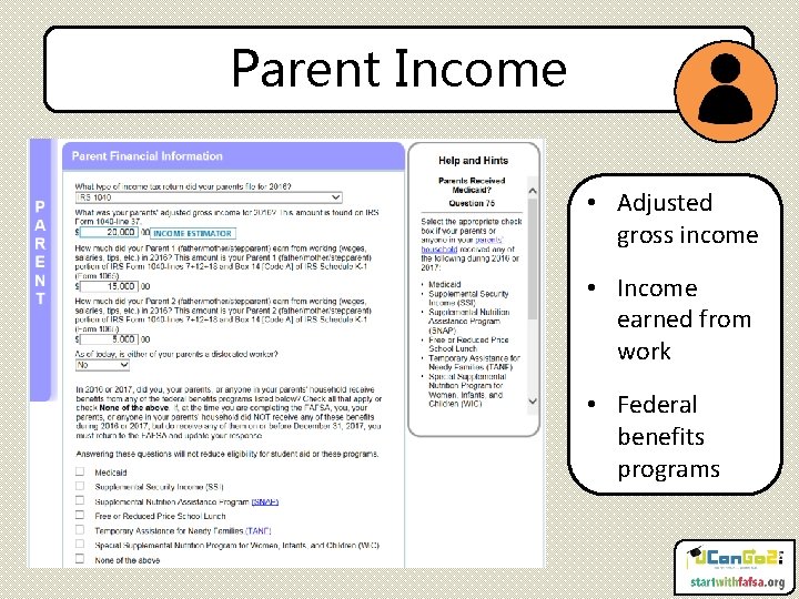 Parent Income • Adjusted gross income • Income earned from work • Federal benefits
