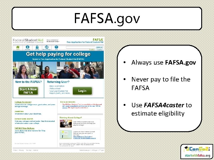 FAFSA. gov • Always use FAFSA. gov • Never pay to file the FAFSA