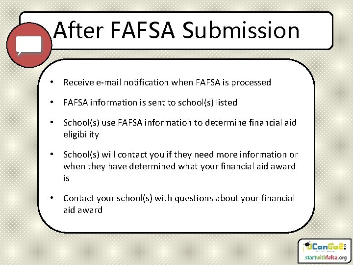 After FAFSA Submission • Receive e-mail notification when FAFSA is processed • FAFSA information