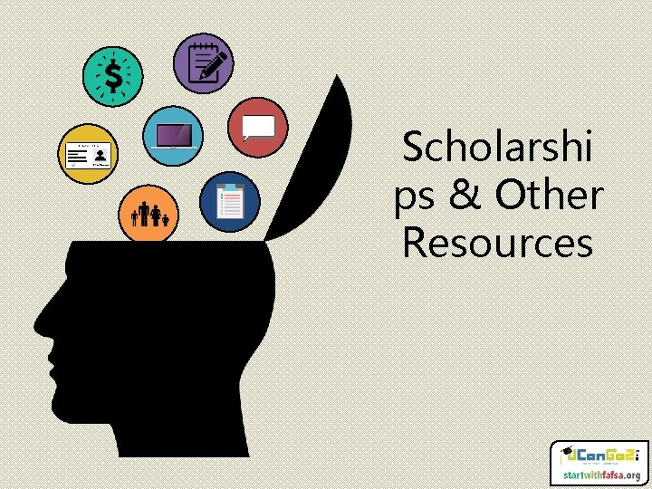 Scholarshi ps & Other Resources 