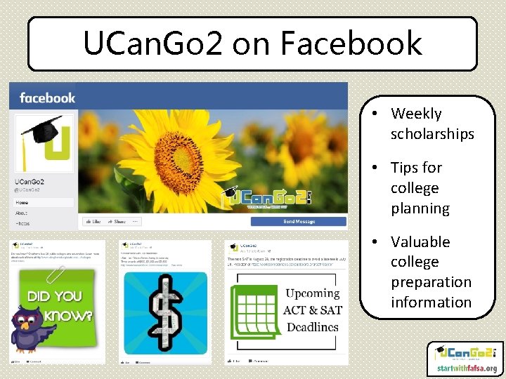 UCan. Go 2 on Facebook • Weekly scholarships • Tips for college planning •