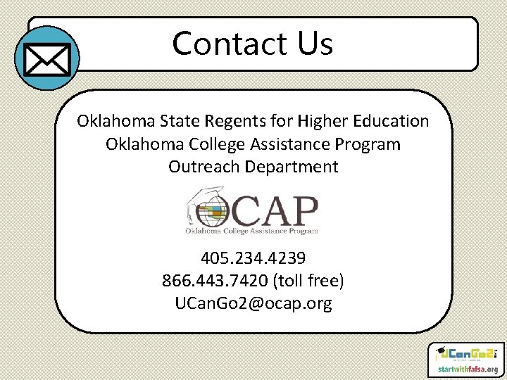 Contact Us Oklahoma State Regents for Higher Education Oklahoma College Assistance Program Outreach Department