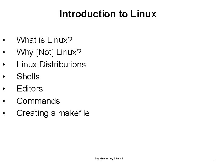 Introduction to Linux • • What is Linux? Why [Not] Linux? Linux Distributions Shells