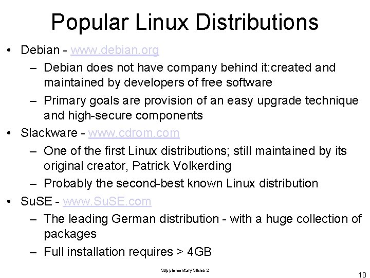 Popular Linux Distributions • Debian - www. debian. org – Debian does not have