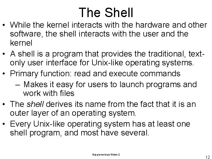 The Shell • While the kernel interacts with the hardware and other software, the