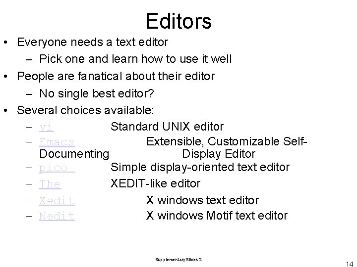 Editors • Everyone needs a text editor – Pick one and learn how to