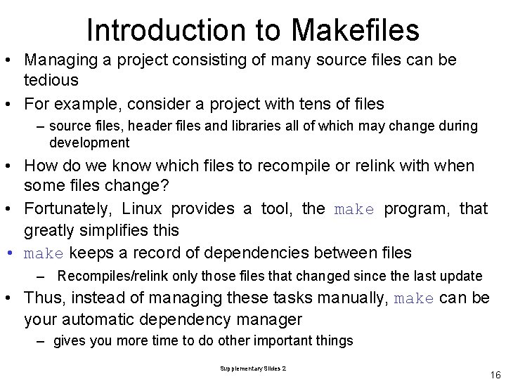 Introduction to Makefiles • Managing a project consisting of many source files can be