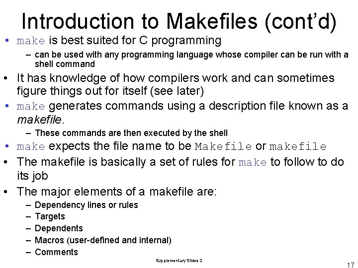 Introduction to Makefiles (cont’d) • make is best suited for C programming – can