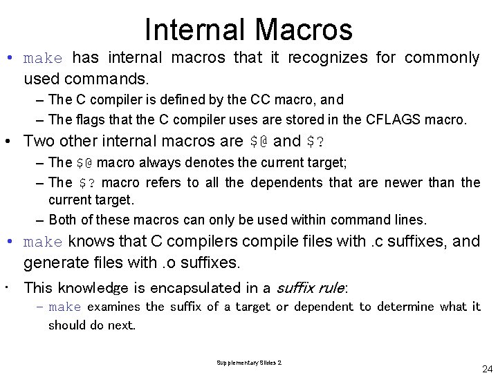 Internal Macros • make has internal macros that it recognizes for commonly used commands.