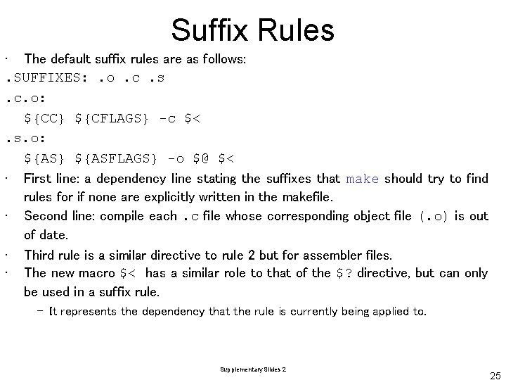 Suffix Rules • The default suffix rules are as follows: . SUFFIXES: . o.