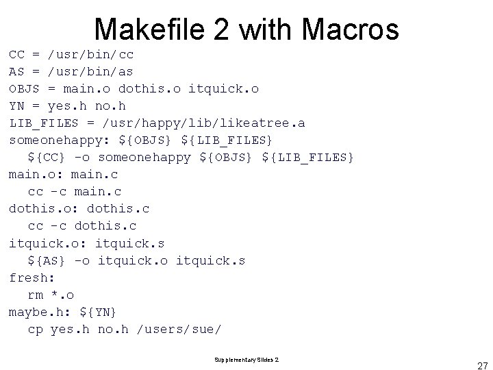 Makefile 2 with Macros CC = /usr/bin/cc AS = /usr/bin/as OBJS = main. o