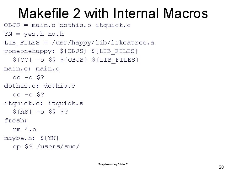 Makefile 2 with Internal Macros OBJS = main. o dothis. o itquick. o YN