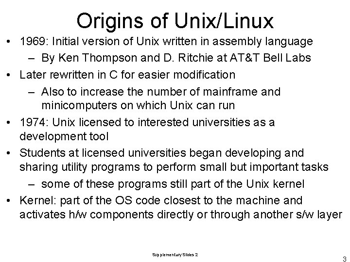 Origins of Unix/Linux • 1969: Initial version of Unix written in assembly language –