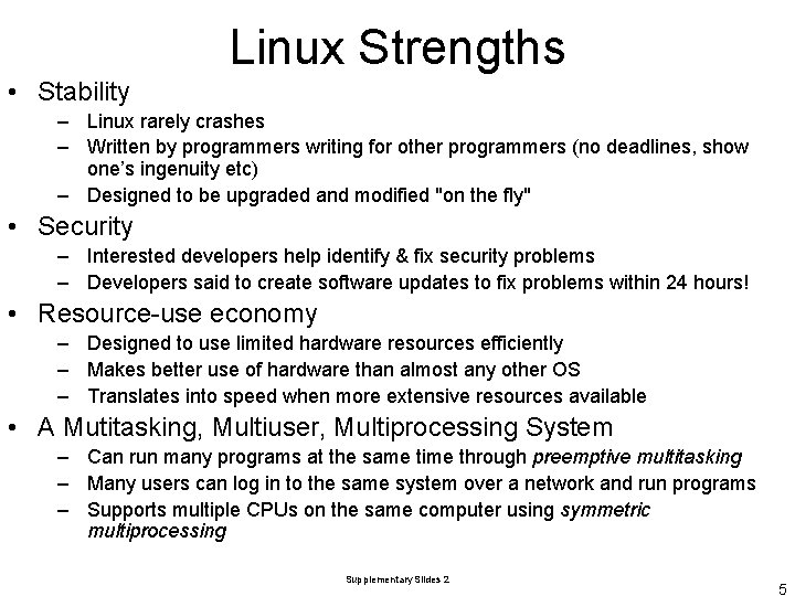 Linux Strengths • Stability – Linux rarely crashes – Written by programmers writing for