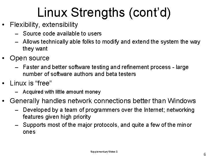 Linux Strengths (cont’d) • Flexibility, extensibility – Source code available to users – Allows