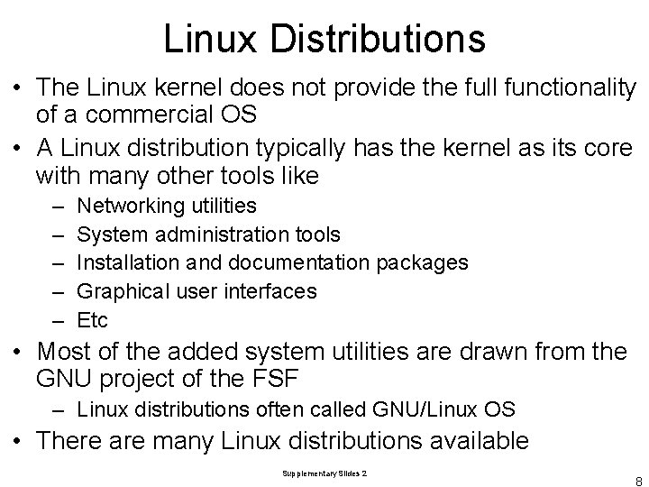 Linux Distributions • The Linux kernel does not provide the full functionality of a