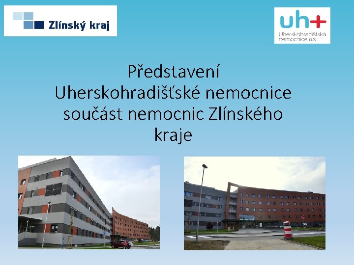 Představení Uherskohradišťské nemocnice součást nemocnic Zlínského kraje 