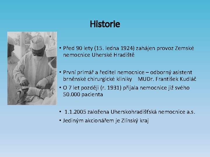 Historie • Před 90 lety (15. ledna 1924) zahájen provoz Zemské nemocnice Uherské Hradiště