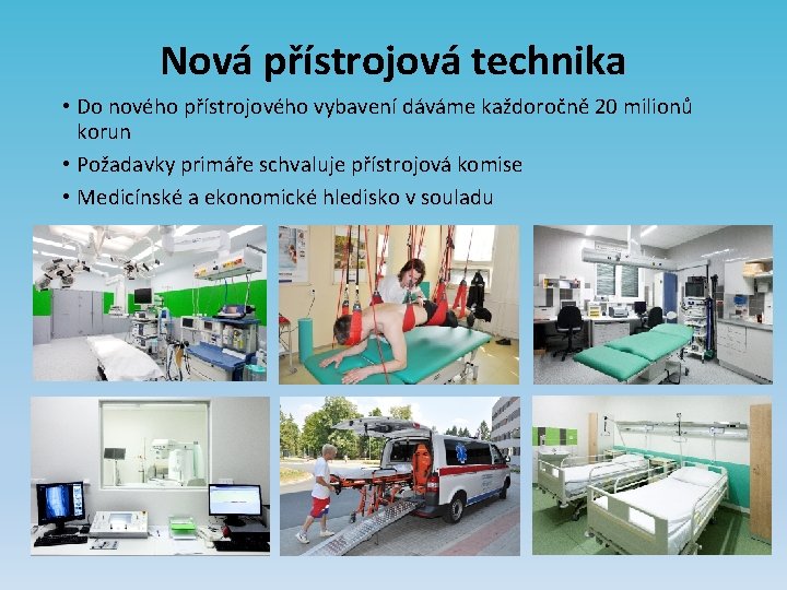 Nová přístrojová technika • Do nového přístrojového vybavení dáváme každoročně 20 milionů korun •