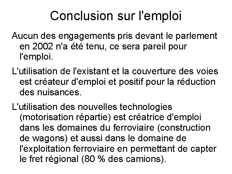 Conclusion sur l'emploi Aucun des engagements pris devant le parlement en 2002 n'a été