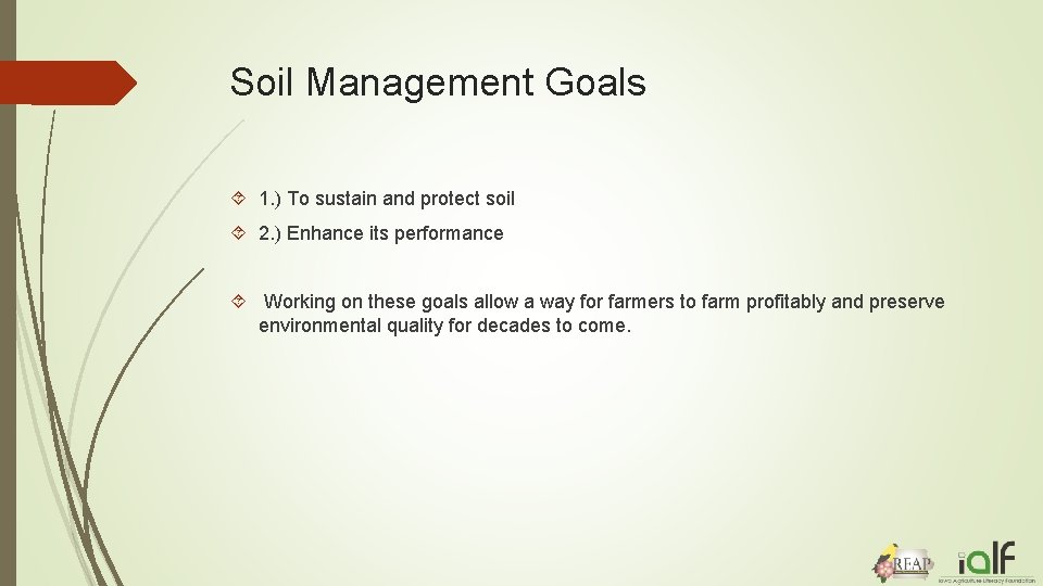 Soil Management Goals 1. ) To sustain and protect soil 2. ) Enhance its